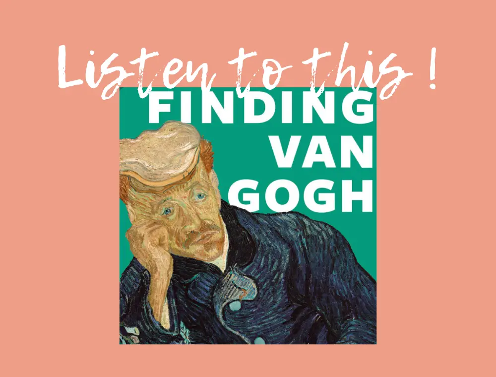 Listen to this: FINDING VAN GOGH Podcast about Portrait of Dr Gachet