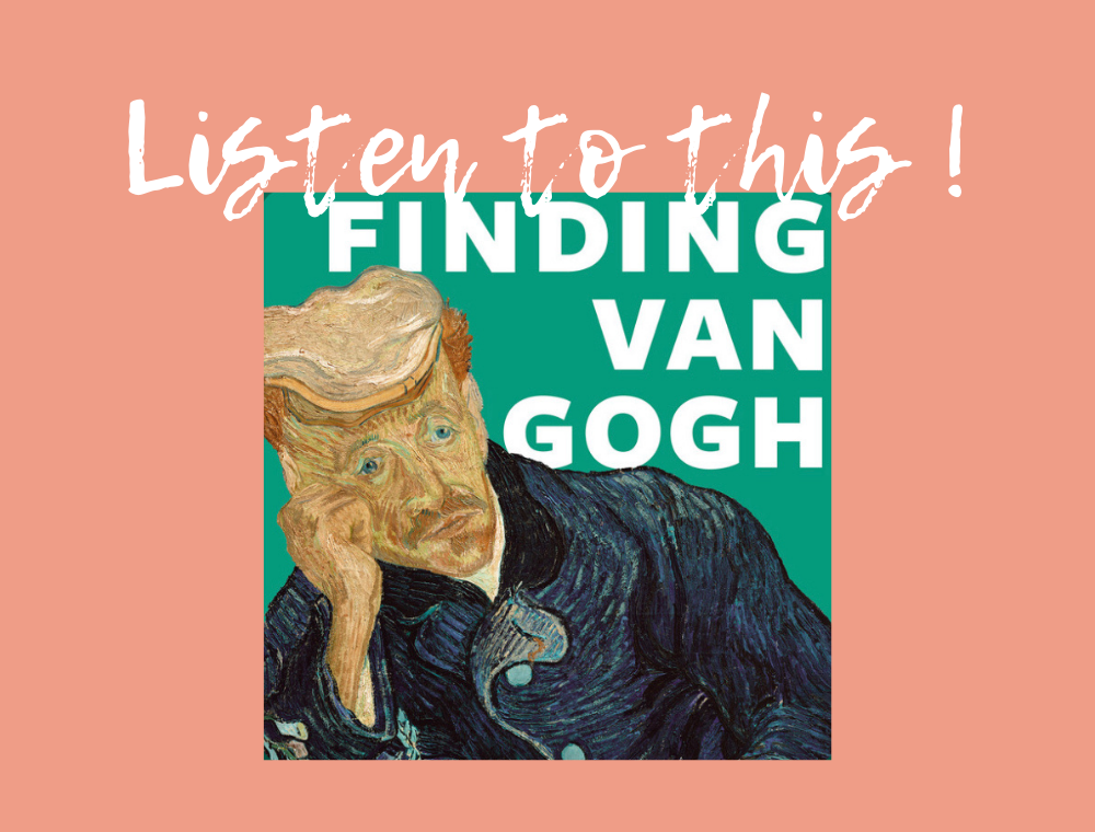 Listen to this: FINDING VAN GOGH Podcast about Portrait of Dr Gachet