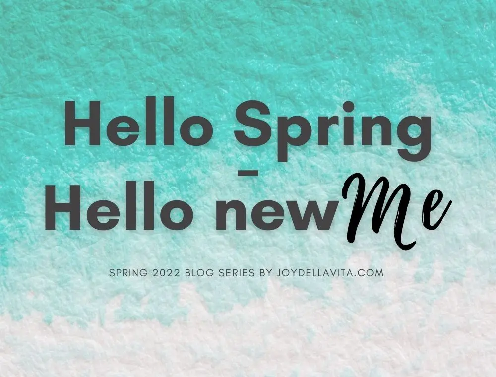 Introducing: Hello Spring – Hello new Me Series